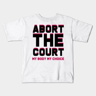 abort the court my body my choice Kids T-Shirt